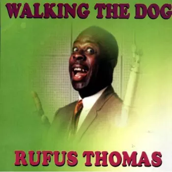 Rufus Thomas: Walking The Dog
