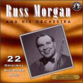 Album Russ Morgan And His Orchestra: 22 Original Big-Band Recordings