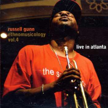 CD Russell Gunn: Ethnomusicology Vol.4: Live In Atlanta