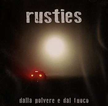 Album Rusties: Dalla Polvere E Dal Fuoco
