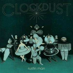 LP Rustin Man: Clockdust DLX