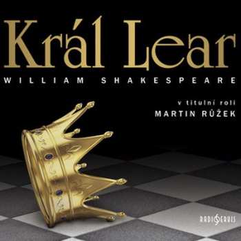 CD Růžek Martin A Další: Shakespeare: Král Lear