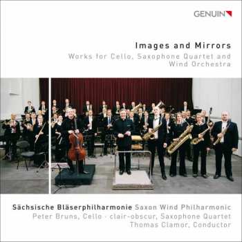 Album Peter Bruns: Images And Mirrors (Works For Cello, Saxophone Quartet And Wind Orchestra)