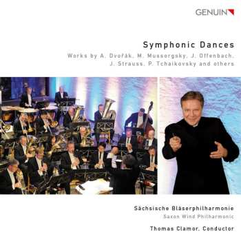 CD Sächsische Bläserphilharmonie: Symphonic Dances: Works By A. Dvořák, M. Mussorgsky, J. Offenbach, J. Strauss, P. Tchaikovsky And Others