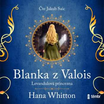 CD Saic Jakub / Whitton Hana: Blanka Z Valois – Levandulová Princezna 