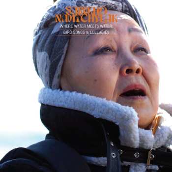 LP Sainkho: Where Water Meets Water: Bird Songs & Lullabies