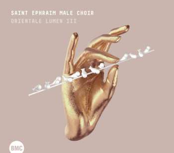 CD Saint Ephraim Male Choir & Tamas Bubno: Orientale Lumen: Light Of The East Iii
