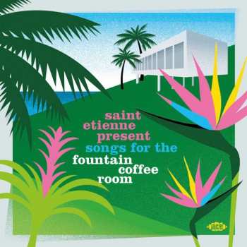 CD Saint Etienne: Songs For The Fountain Coffee Room