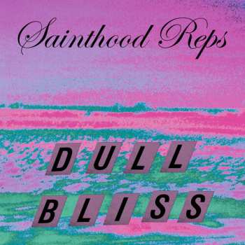 Album Sainthood Reps: Dull Bliss