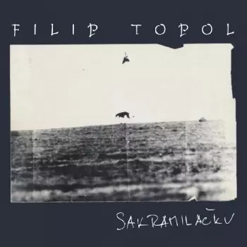 Sakramiláčku / Střepy / Filip Topol &