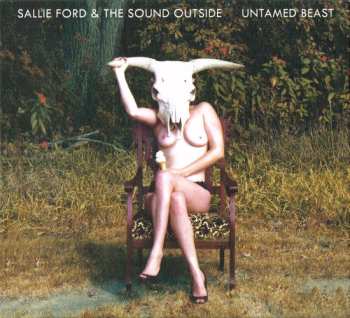CD Sallie Ford & The Sound Outside: Untamed Beast