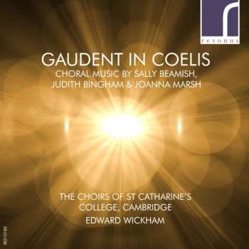Album The Choir Of St. Catharine's College, Cambridge: Gaudent In Coelis (Choral Music by Sally Beamish, Judith Bingham & Joanna Marsh)