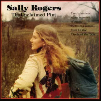 Sally Rogers: The Unclaimed Pint / In The Circle Of The Sun