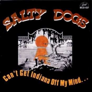 Album The Salty Dogs: Can't Get Indiana Off My Mind