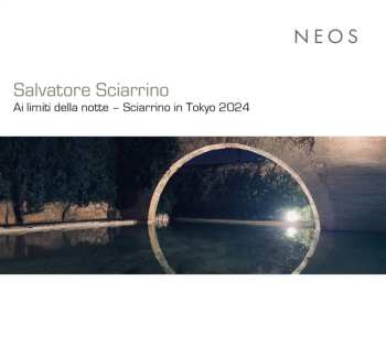Album Salvatore Sciarrino: Sciarrino In Tokyo 2024 - "ai Limiti Della Notte"