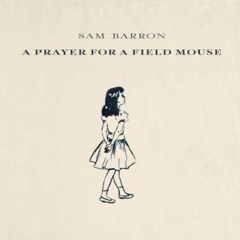 LP/CD Sam Barron: A Prayer For A Field Mouse