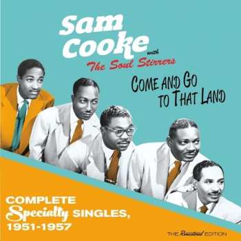 Album Sam Cooke: Come And Go To That Land - Complete Specialty Singles, 1951-1957