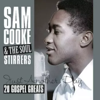 Sam Cooke & The Soul Stirrers: Just Another Day - 20 Gospel Greats