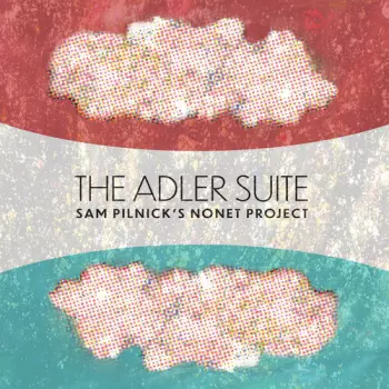 Sam Pilnick's Nonet Project: The Adler Suite