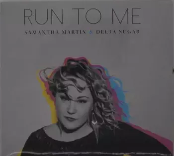 Samantha Martin & Delta Sugar: Run To Me