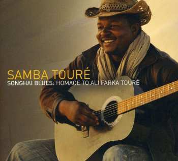 CD Samba Touré: Songhai Blues: Homage to Ali Farka Touré