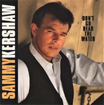 Album Sammy Kershaw: Don't Go Near The Water