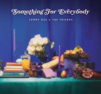 Sammy Rae & The Friends: Something For Everybody