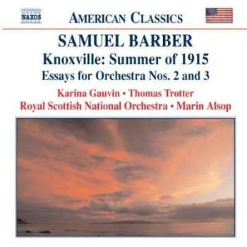 CD Samuel Barber: Knoxville: Summer Of 1915 • Essays For Orchestra Nos. 2 And 3