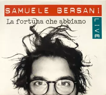 Samuele Bersani: La Fortuna Che Abbiamo (Live)