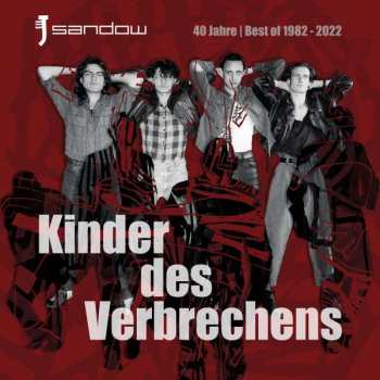 CD Sandow: Kinder Des Verbrechens - 40 Jahre | Best Of 1982 - 2022