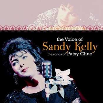Album Sandy Kelly: The Voice Of Sandy Kelly - The Songs Of Patsy Cline