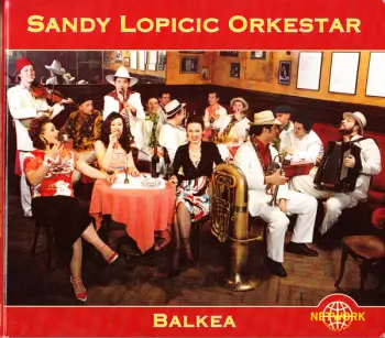 Sandy Lopicic Orkestar: Balkea