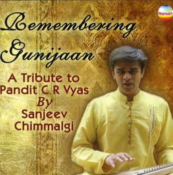 Album Sanjeev Chimmalgi: Remembering Gunijaan - A Tribute To Pandit C R Vyas