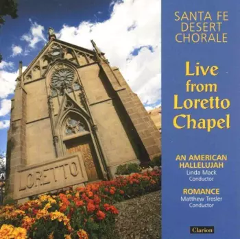 Santa Fe Desert Chorale: Live From Loretto Chapel