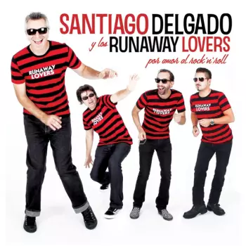 Santiago Delgado Y Los Runaway Lovers: Por Amor Al Rock'n'Roll