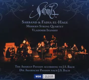 Modern String Quartet: The Arabian Passion According To J.S. Bach