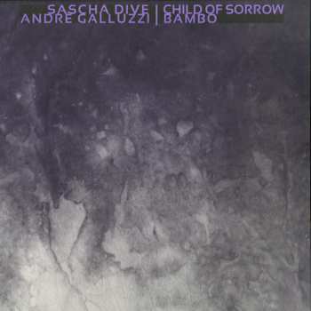 LP Sascha Dive: Child Of Sorrow / Bambo