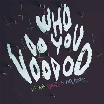 Album Satan Takes A Holiday: Who Do You Voodoo