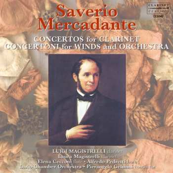 Album Giuseppe Saverio Mercadante: Concertos For Clarinet; Concertoni For Winds & Orchestra