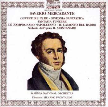 CD Giuseppe Saverio Mercadante: Overture In Re / Sinfonia Fantastica / Fantasia Funebre / Lo Zampognaro Napoletano / Il Lamento Del Bardo / Sinfonia Dall'opera Il Montanaro