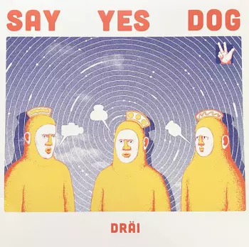 Say Yes Dog: Dräi