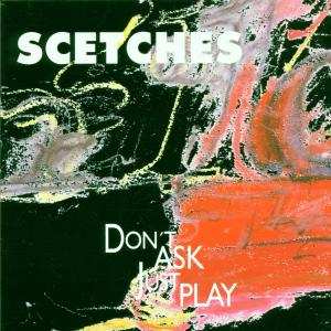 CD Scetches: Don't Ask Just Play