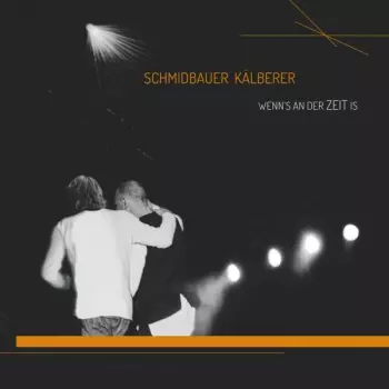 Schmidbauer Kälberer: Wenn's An Der Zeit Is