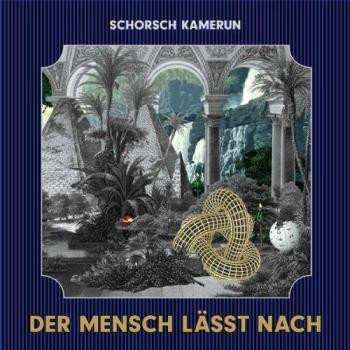 Album Schorsch Kamerun: Der Mensch Lässt Nach