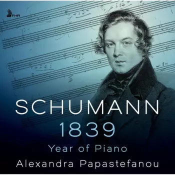 Robert Schumann: Schumann 1839 – Year of Piano