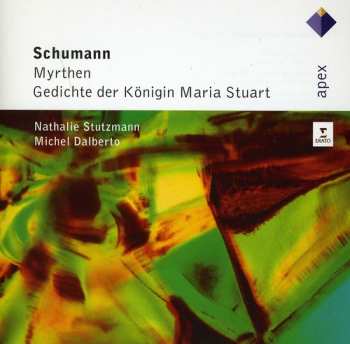 Album Robert Schumann: Myrthen Op. 25 / Gedichte Der Königin Maria Stuart Op. 135