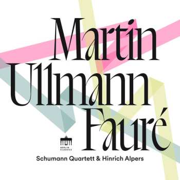 CD Schumann Quartett: Martin Ullmann & Faure