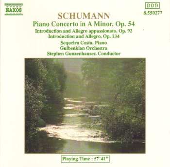 Album Robert Schumann: Piano Concerto In A Minor, Op. 54 / Introduction And Allegro Appassionato, Op. 92 / Introduction And Allegro, Op. 134