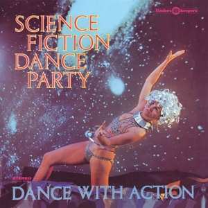 LP Science Fiction Corporation: Science Fiction Dance Party, Dance With Action