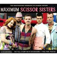 CD Scissor Sisters: Maximum Scissor Sisters (The Unauthorised Biography Of Scissor Sisters)